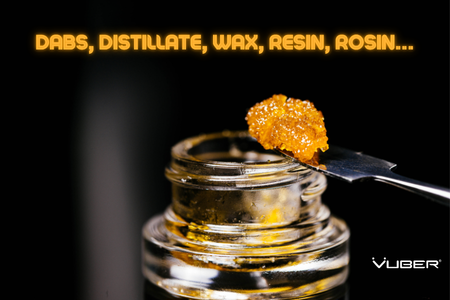 Concentrates, Dabs, Distillates, Wax, Resin, Rosin...